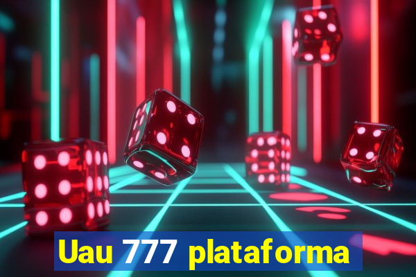 Uau 777 plataforma